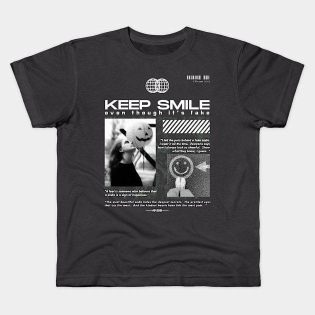 keep smiling even though it's fake Kids T-Shirt by FPhouse